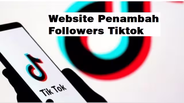 Daftar Link Penambah Followers TikTok Gratis dan Terpercaya 2025